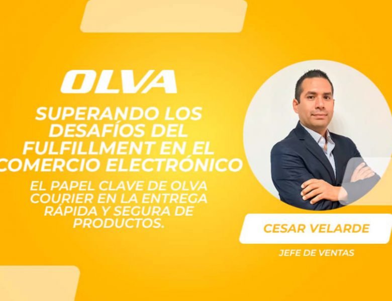 OLVA_Superando-los-desafios-del-fulfillment-en-el-comercio-electronico_Cesar-Velarde